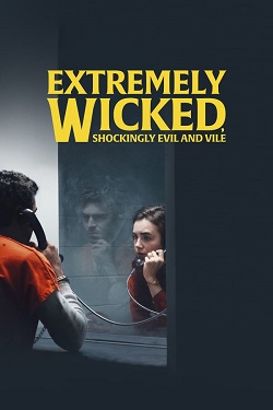 دانلود فیلم Extremely Wicked, Shockingly Evil and Vile 2019