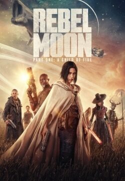 دانلود فیلم Rebel Moon – Part One: A Child of Fire 2023