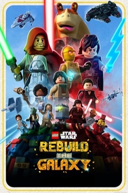 دانلود سریال LEGO Star Wars: Rebuild the Galaxy